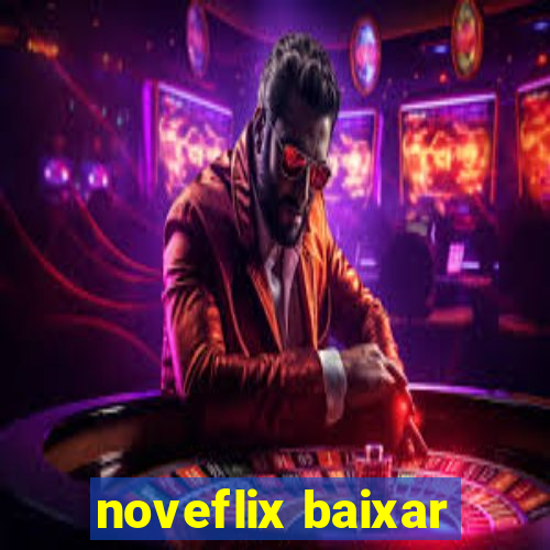 noveflix baixar